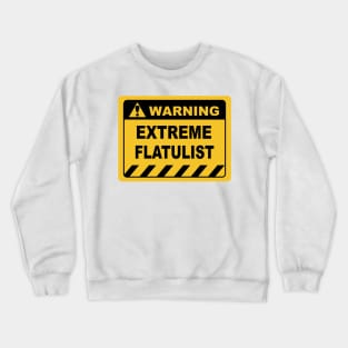 Humorous Human Warning Label EXTREME FLATULIST Crewneck Sweatshirt